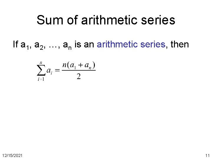 Sum of arithmetic series If a 1, a 2, …, an is an arithmetic