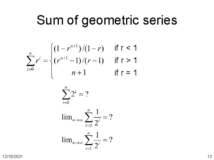 Sum of geometric series if r < 1 if r > 1 if r