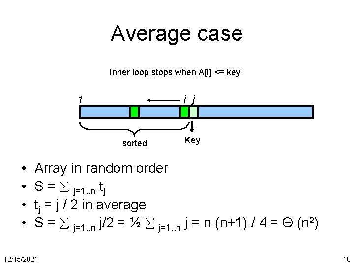 Average case Inner loop stops when A[i] <= key i j 1 sorted •