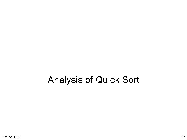 Analysis of Quick Sort 12/15/2021 27 