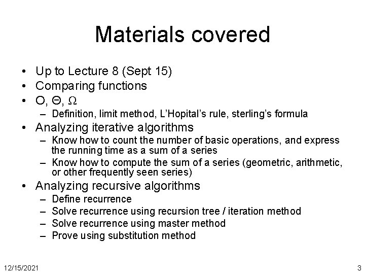 Materials covered • Up to Lecture 8 (Sept 15) • Comparing functions • O,