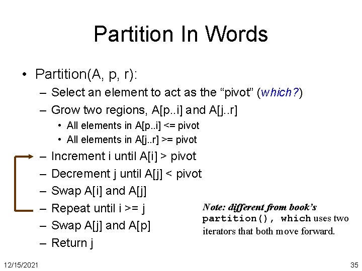 Partition In Words • Partition(A, p, r): – Select an element to act as