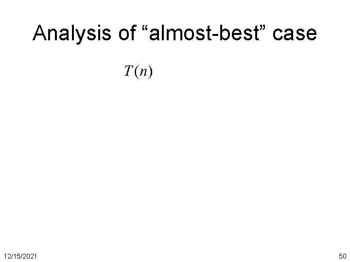 Analysis of “almost-best” case 12/15/2021 50 