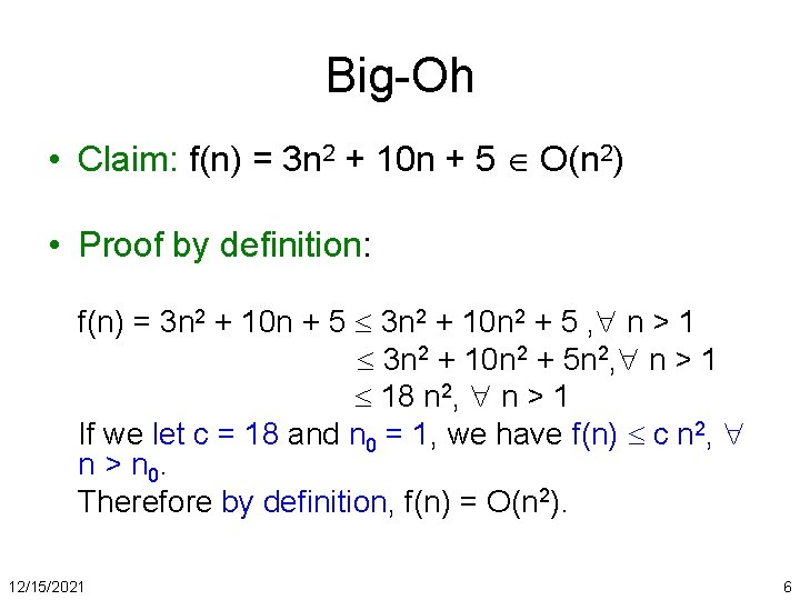 Big-Oh • Claim: f(n) = 3 n 2 + 10 n + 5 O(n