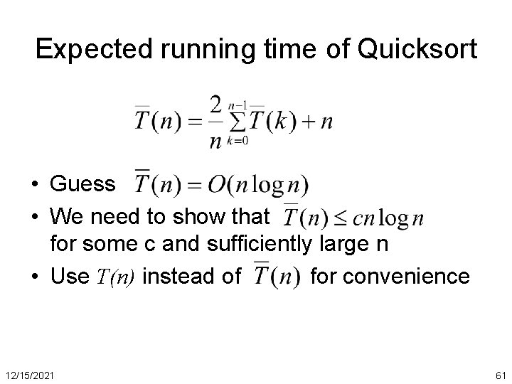 Expected running time of Quicksort • Guess • We need to show that for