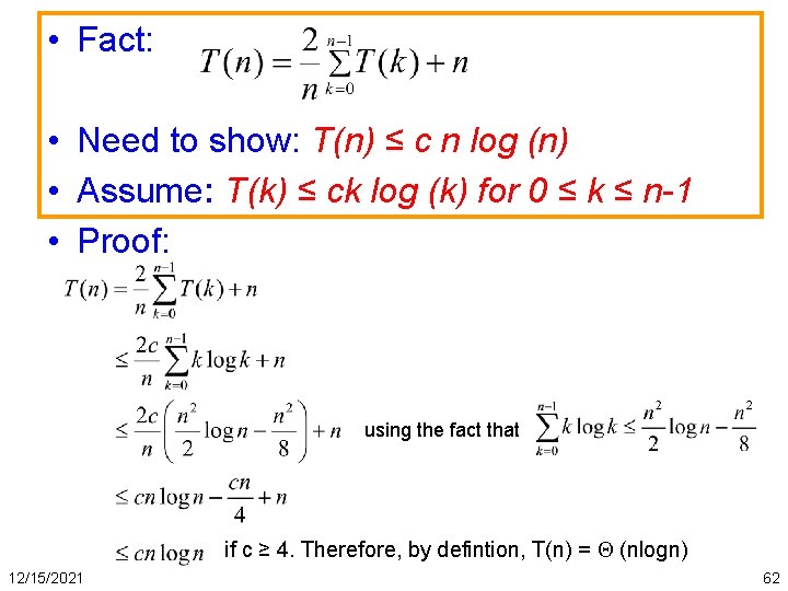  • Fact: • Need to show: T(n) ≤ c n log (n) •