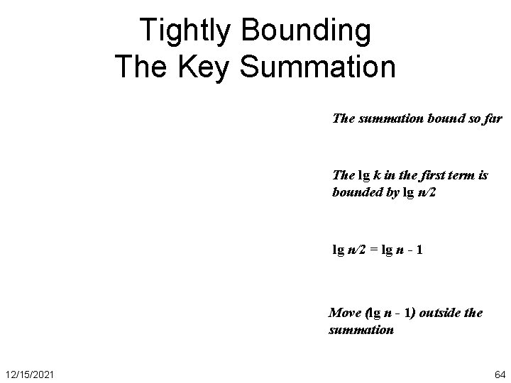 Tightly Bounding The Key Summation The summation bound so far The lg k in