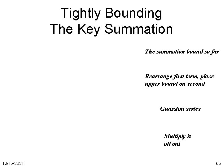 Tightly Bounding The Key Summation The summation bound so far Rearrange first term, place