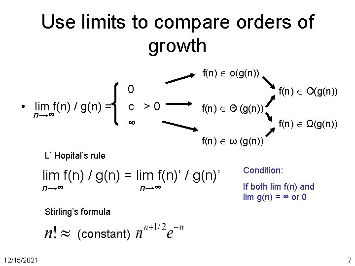 Use limits to compare orders of growth f(n) o(g(n)) • lim f(n) / g(n)