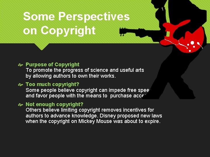 Some Perspectives on Copyright Purpose of Copyright To promote the progress of science and
