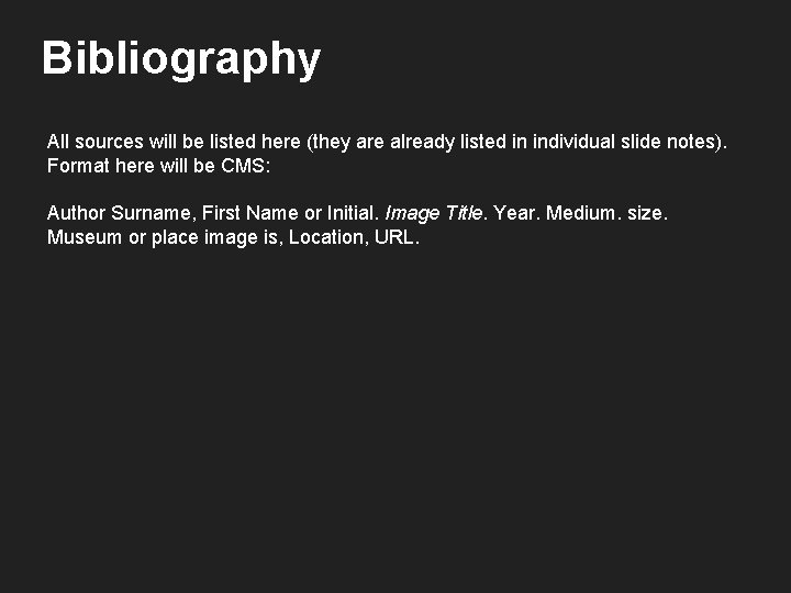 Bibliography All sources will be listed here (they are already listed in individual slide