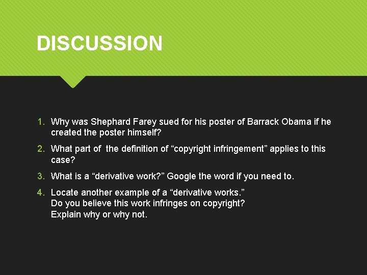 DISCUSSION 1. Why was Shephard Farey sued for his poster of Barrack Obama if