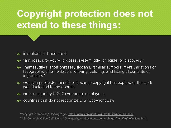 Copyright protection does not extend to these things: inventions or trademarks. “any idea, procedure,