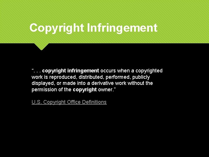Copyright Infringement “. . . copyright infringement occurs when a copyrighted work is reproduced,