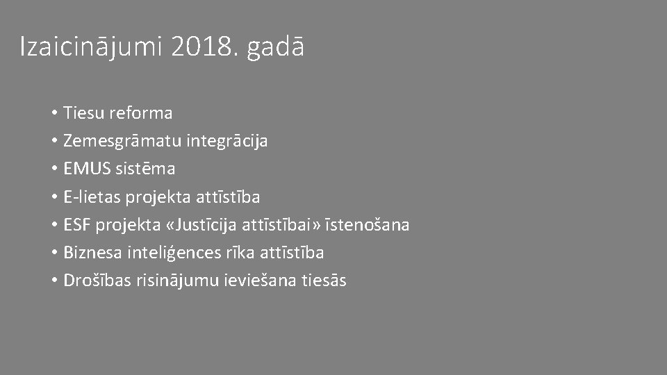 Izaicinājumi 2018. gadā • Tiesu reforma • Zemesgrāmatu integrācija • EMUS sistēma • E-lietas