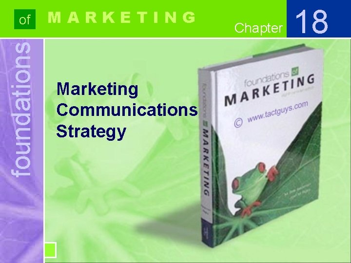 foundations of MARKETING Marketing Communications Strategy Chapter 18 