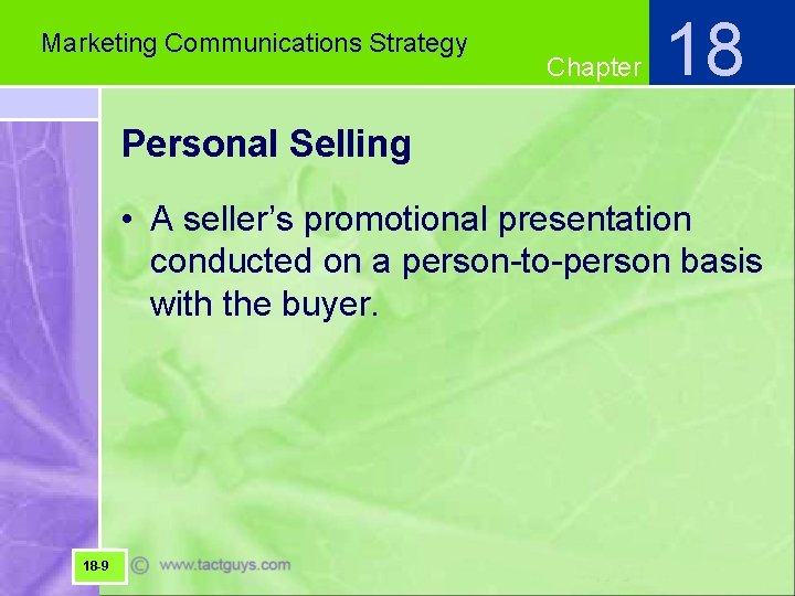 Marketing Communications Strategy Chapter 18 Personal Selling • A seller’s promotional presentation conducted on