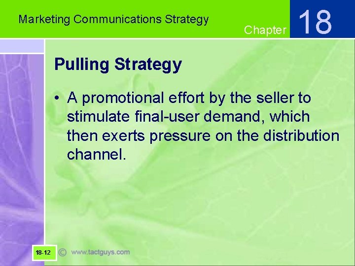 Marketing Communications Strategy Chapter 18 Pulling Strategy • A promotional effort by the seller