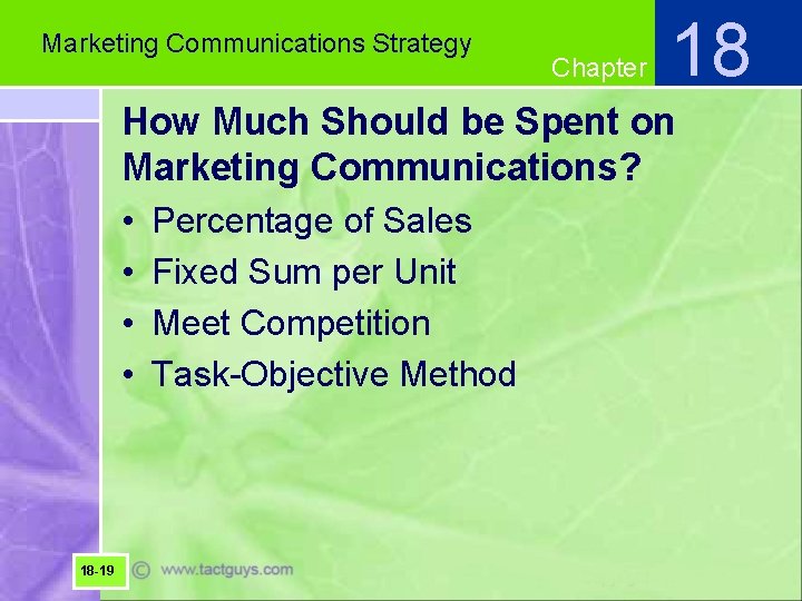 Marketing Communications Strategy Chapter 18 How Much Should be Spent on Marketing Communications? •