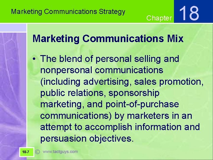 Marketing Communications Strategy Chapter 18 Marketing Communications Mix • The blend of personal selling