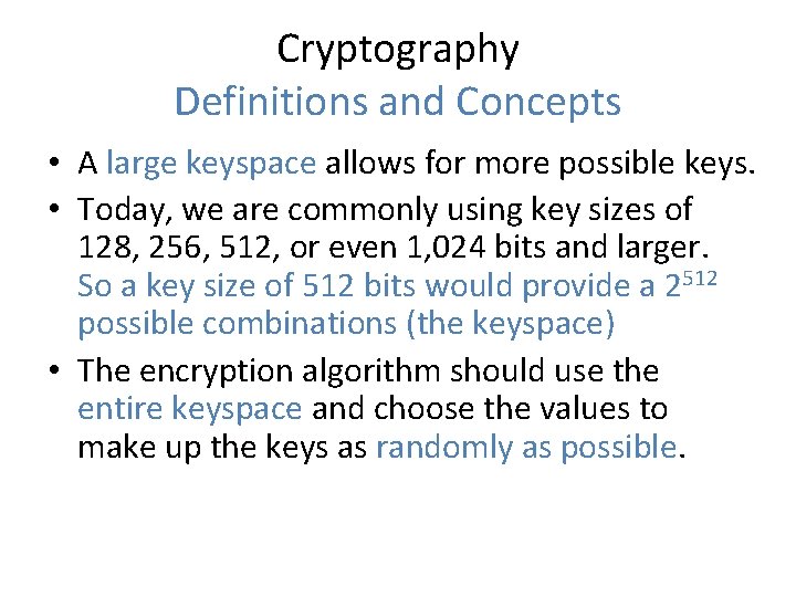 Cryptography Definitions and Concepts • A large keyspace allows for more possible keys. •