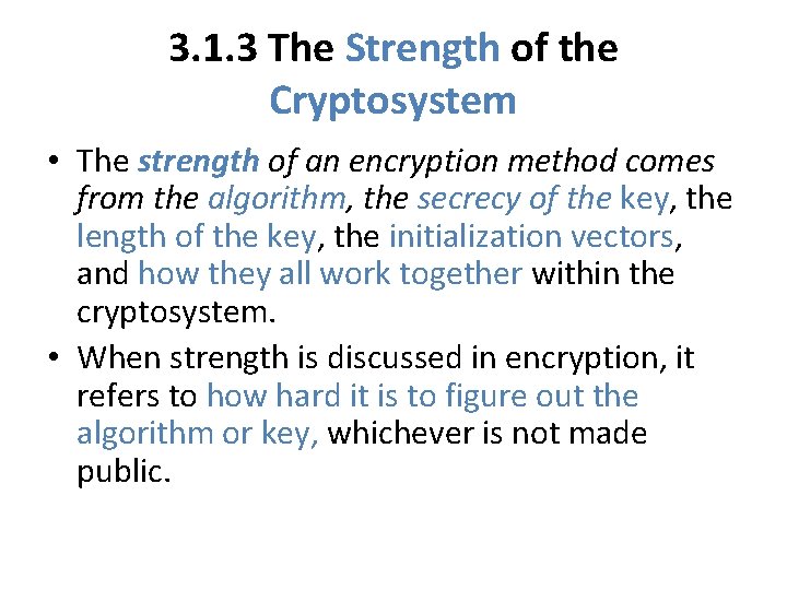 3. 1. 3 The Strength of the Cryptosystem • The strength of an encryption