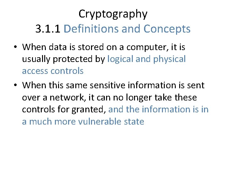 Cryptography 3. 1. 1 Definitions and Concepts • When data is stored on a