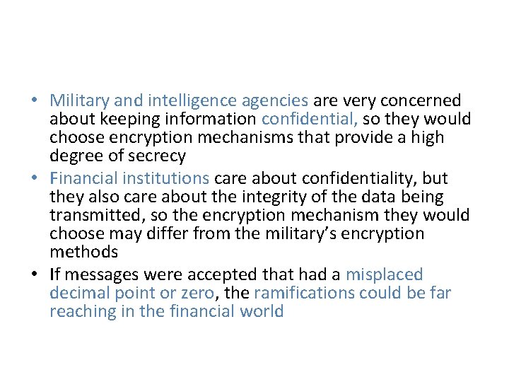  • Military and intelligence agencies are very concerned about keeping information confidential, so