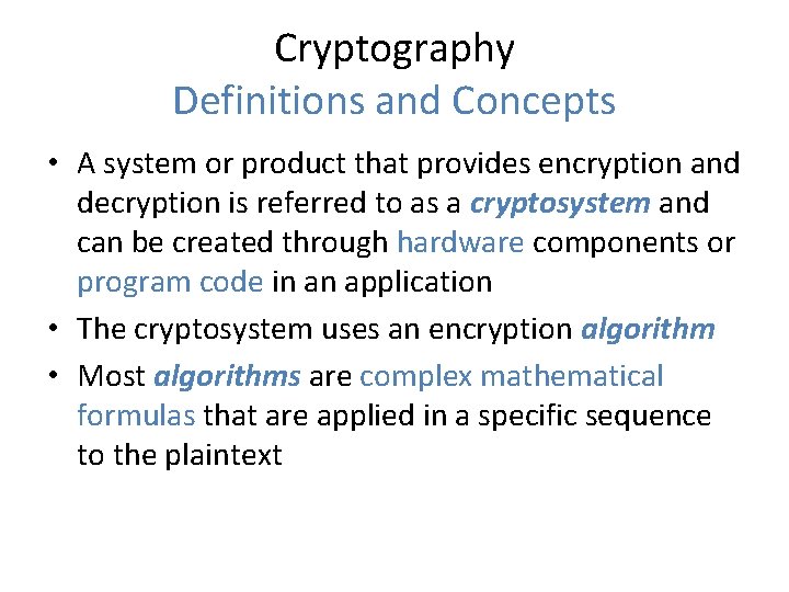 Cryptography Definitions and Concepts • A system or product that provides encryption and decryption