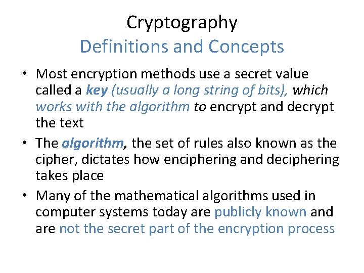 Cryptography Definitions and Concepts • Most encryption methods use a secret value called a