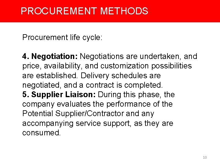 PROCUREMENT METHODS Procurement life cycle: 4. Negotiation: Negotiations are undertaken, and price, availability, and
