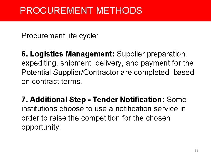 PROCUREMENT METHODS Procurement life cycle: 6. Logistics Management: Supplier preparation, expediting, shipment, delivery, and