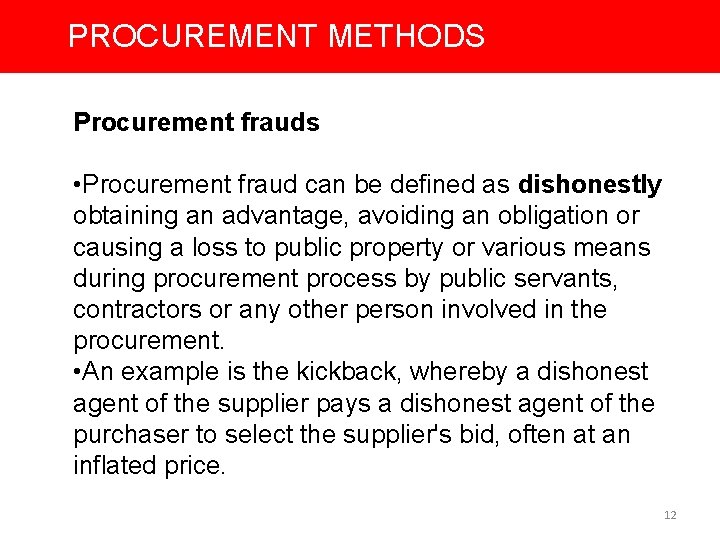 PROCUREMENT METHODS Procurement frauds • Procurement fraud can be defined as dishonestly obtaining an
