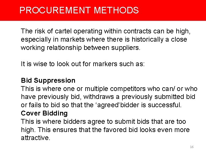 PROCUREMENT METHODS The risk of cartel operating within contracts can be high, especially in