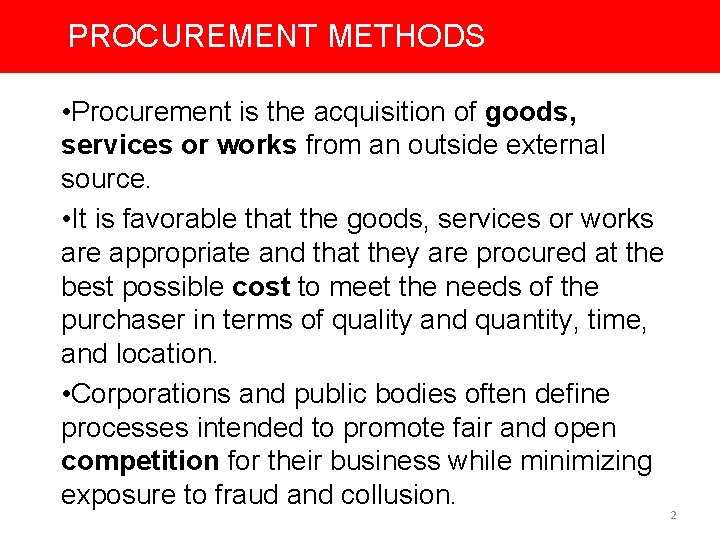 PROCUREMENT METHODS • Procurement is the acquisition of goods, services or works from an