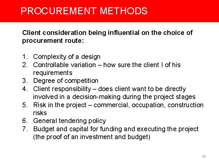 PROCUREMENT METHODS Client consideration being influential on the choice of procurement route: 1. Complexity