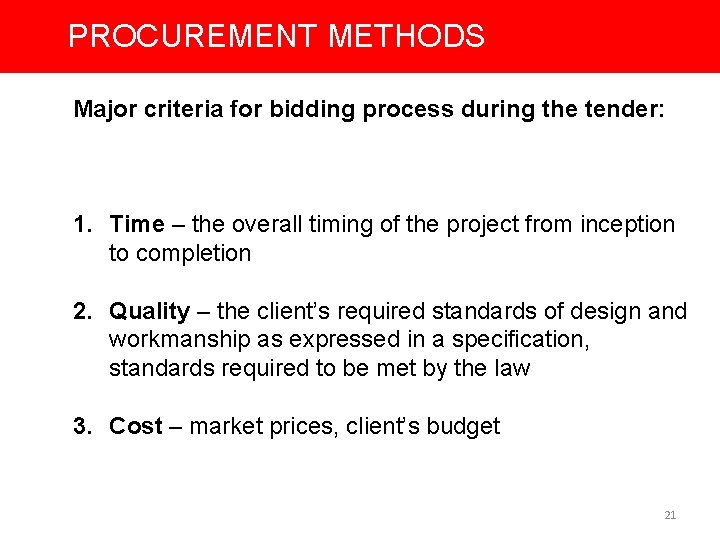 PROCUREMENT METHODS Major criteria for bidding process during the tender: 1. Time – the