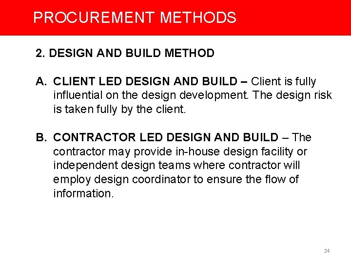 PROCUREMENT METHODS 2. DESIGN AND BUILD METHOD A. CLIENT LED DESIGN AND BUILD –