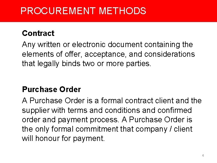 PROCUREMENT METHODS Contract Any written or electronic document containing the elements of offer, acceptance,