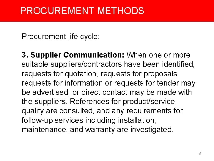 PROCUREMENT METHODS Procurement life cycle: 3. Supplier Communication: When one or more suitable suppliers/contractors