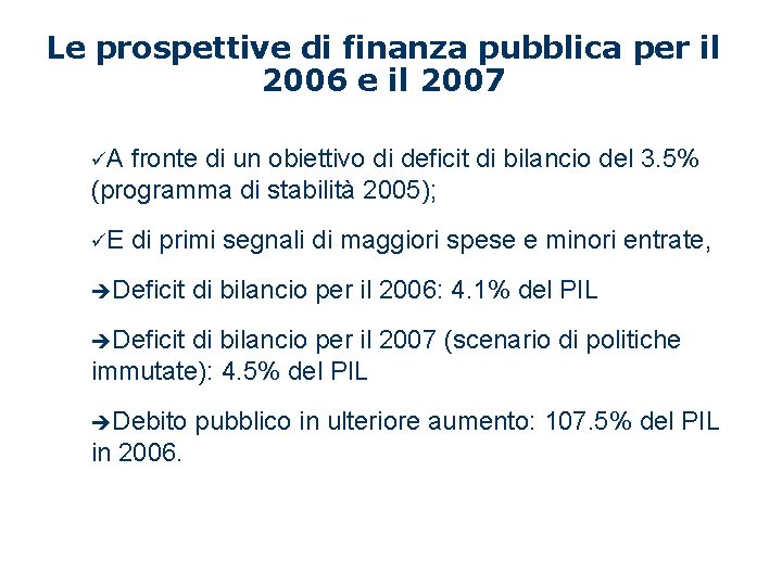 Le prospettive di finanza pubblica per il 2006 e il 2007 üA fronte di