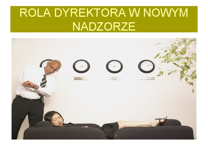 ROLA DYREKTORA W NOWYM NADZORZE 