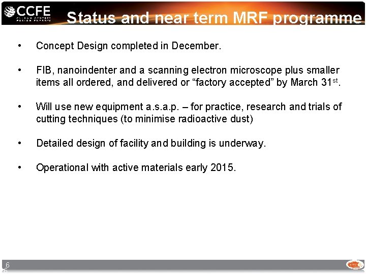 Status and near term MRF programme 6 6 • Concept Design completed in December.