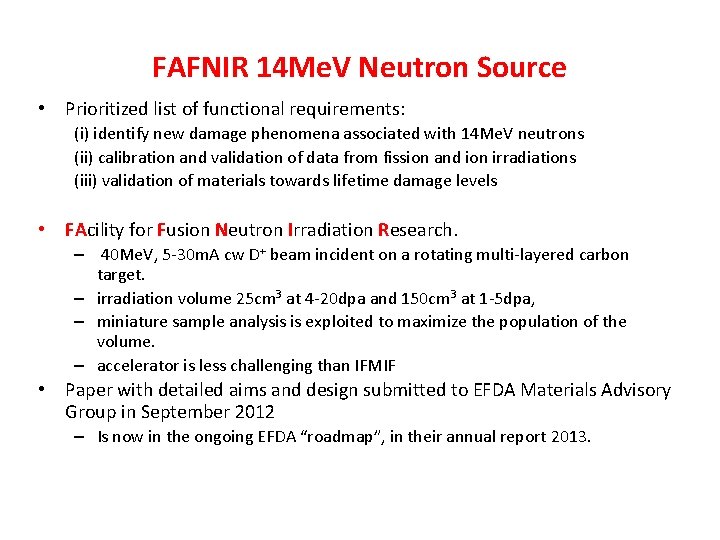 FAFNIR 14 Me. V Neutron Source • Prioritized list of functional requirements: (i) identify