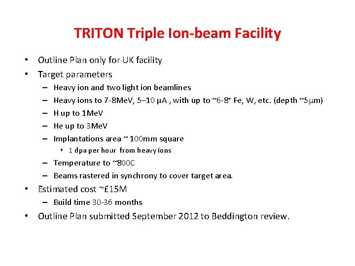 TRITON Triple Ion-beam Facility • Outline Plan only for UK facility • Target parameters