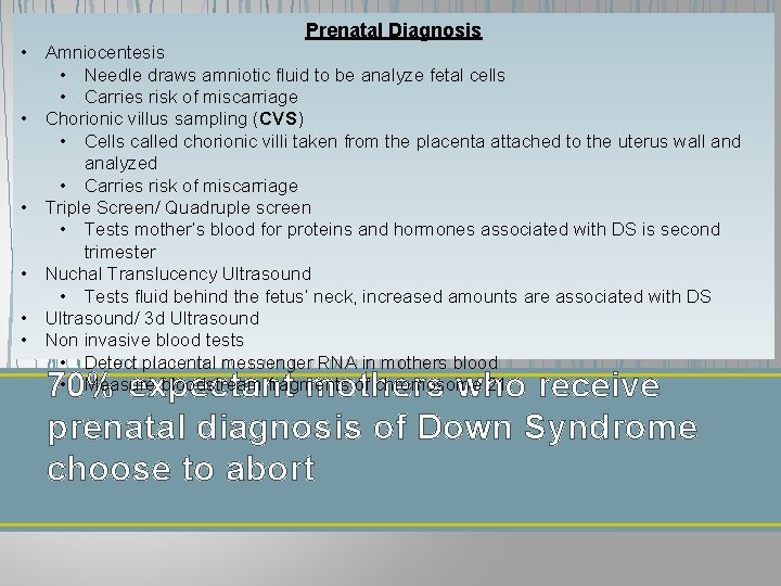 Prenatal Diagnosis • Amniocentesis • Needle draws amniotic fluid to be analyze fetal cells