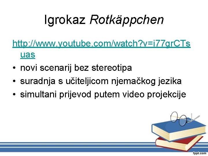 Igrokaz Rotkäppchen http: //www. youtube. com/watch? v=i 77 gr. CTs uas • novi scenarij