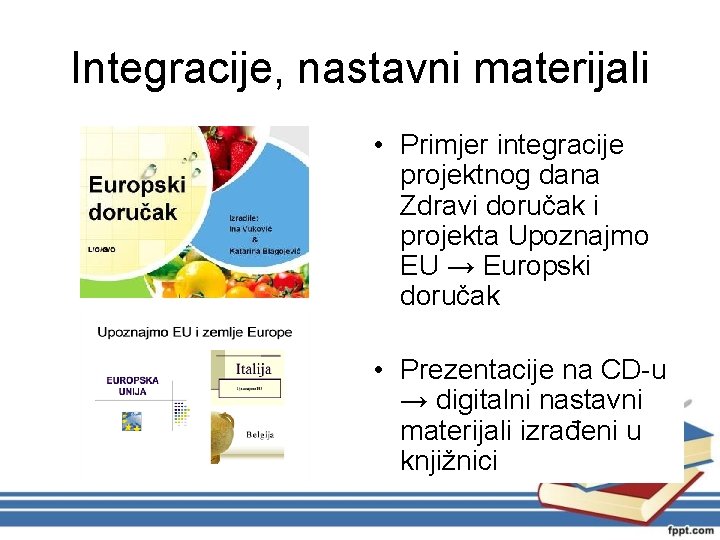 Integracije, nastavni materijali • Primjer integracije projektnog dana Zdravi doručak i projekta Upoznajmo EU