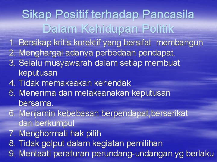 Sikap Positif terhadap Pancasila Dalam Kehidupan Politik 1. Bersikap kritis korektif yang bersifat membangun