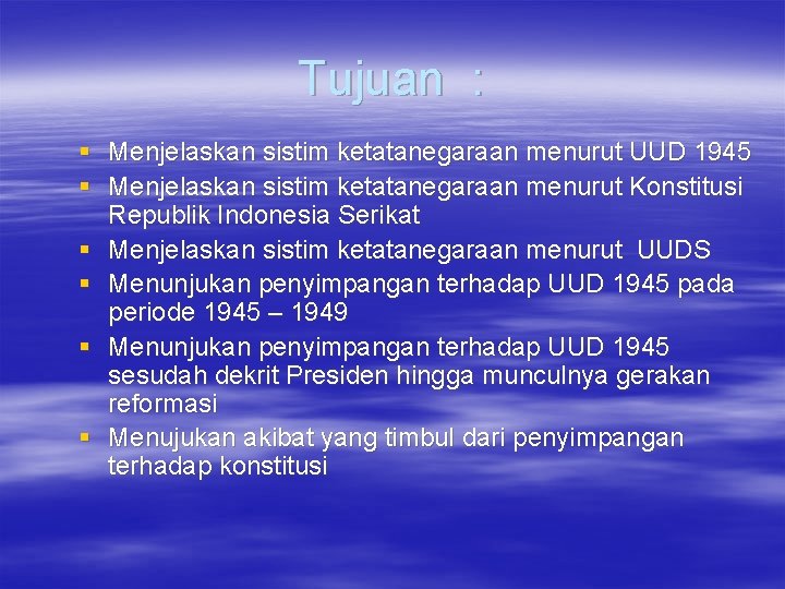 Tujuan : § Menjelaskan sistim ketatanegaraan menurut UUD 1945 § Menjelaskan sistim ketatanegaraan menurut